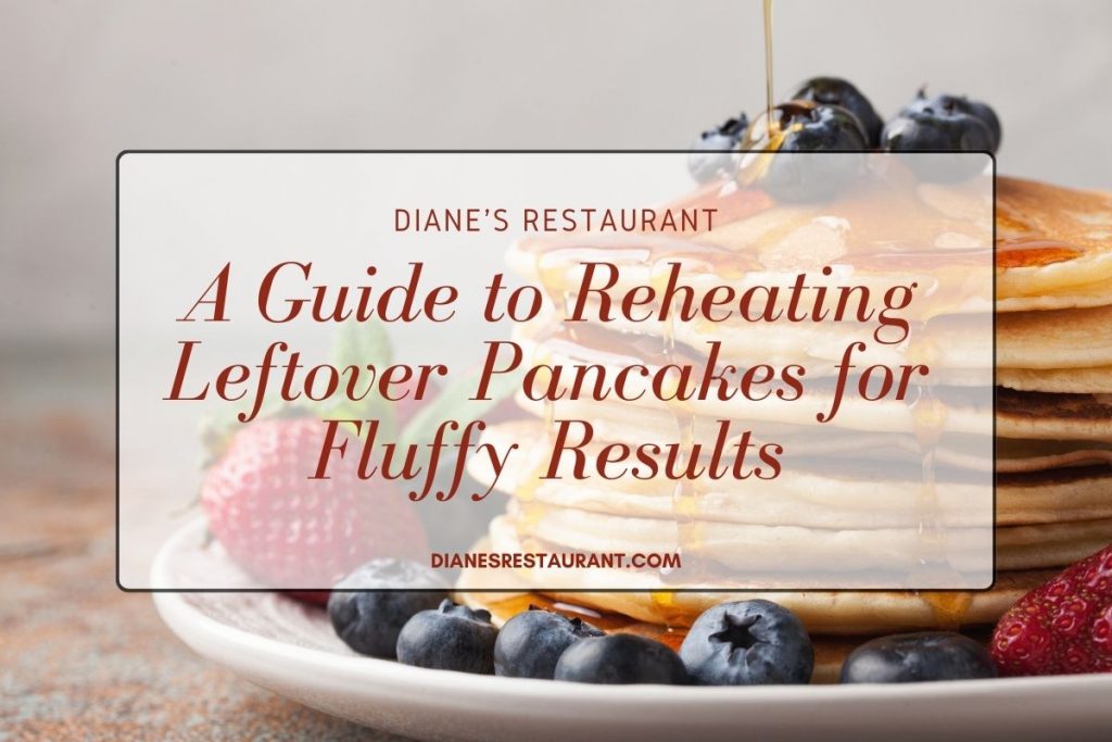 A Guide to Reheating Leftover Pancakes for Fluffy Results