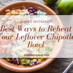 Best Ways to Reheat Your Leftover Chipotle Bowl