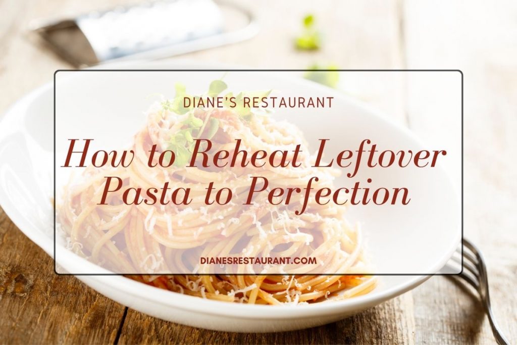 How to Reheat Leftover Pasta to Perfection