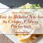 How to Reheat Nachos to Crispy, Cheesy Perfection