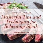 Masterful Tips and Techniques for Reheating Steak