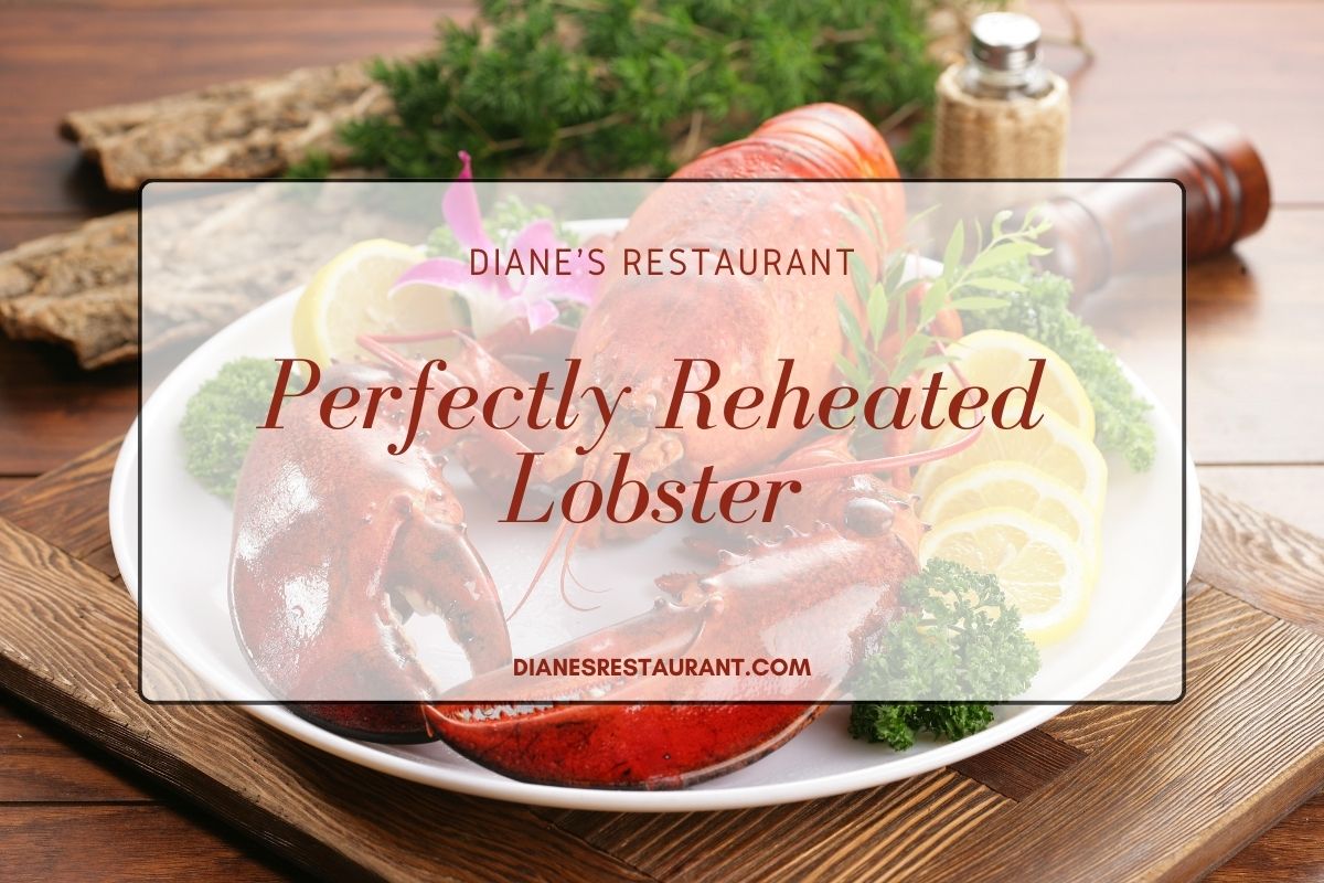 Perfectly Reheated Lobster Diane's Restaurant