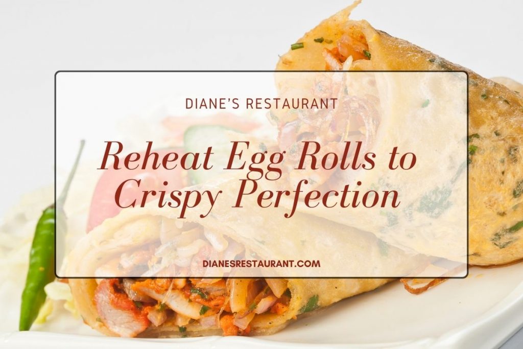 Reheat Egg Rolls to Crispy Perfection