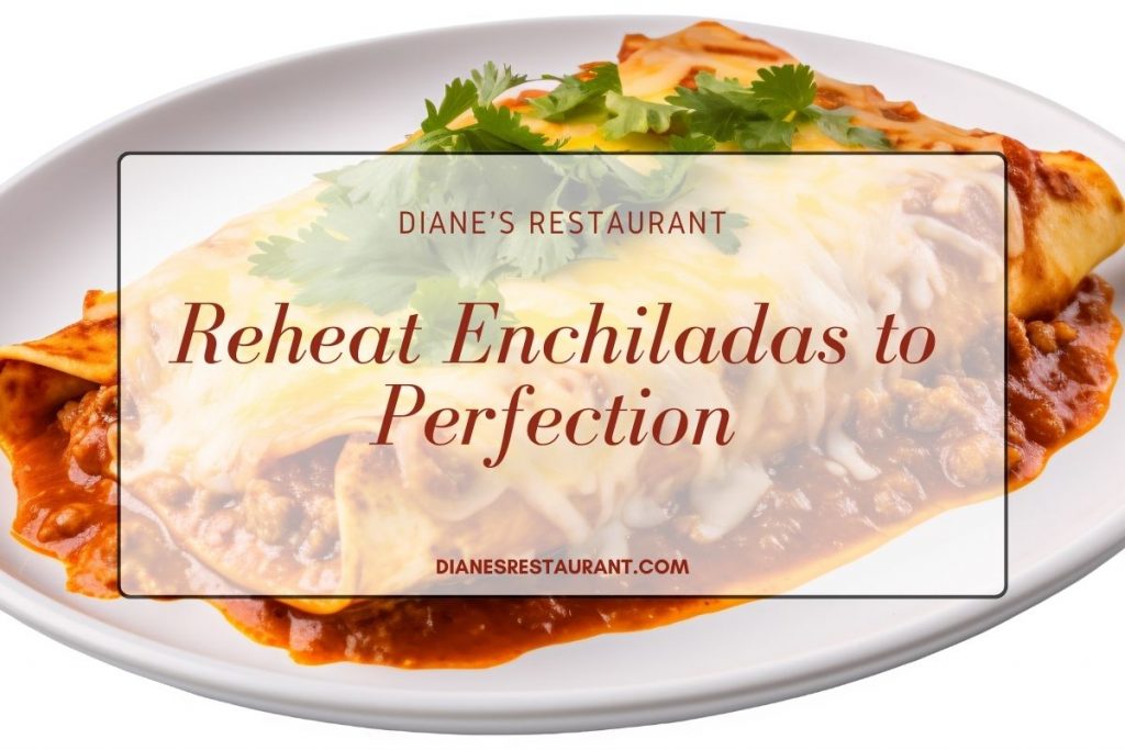 Reheat Enchiladas to Perfection