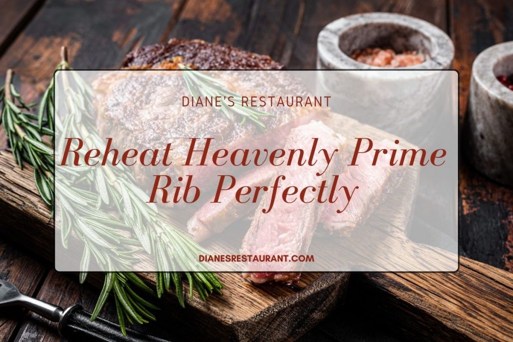 Reheat Heavenly Prime Rib Perfectly