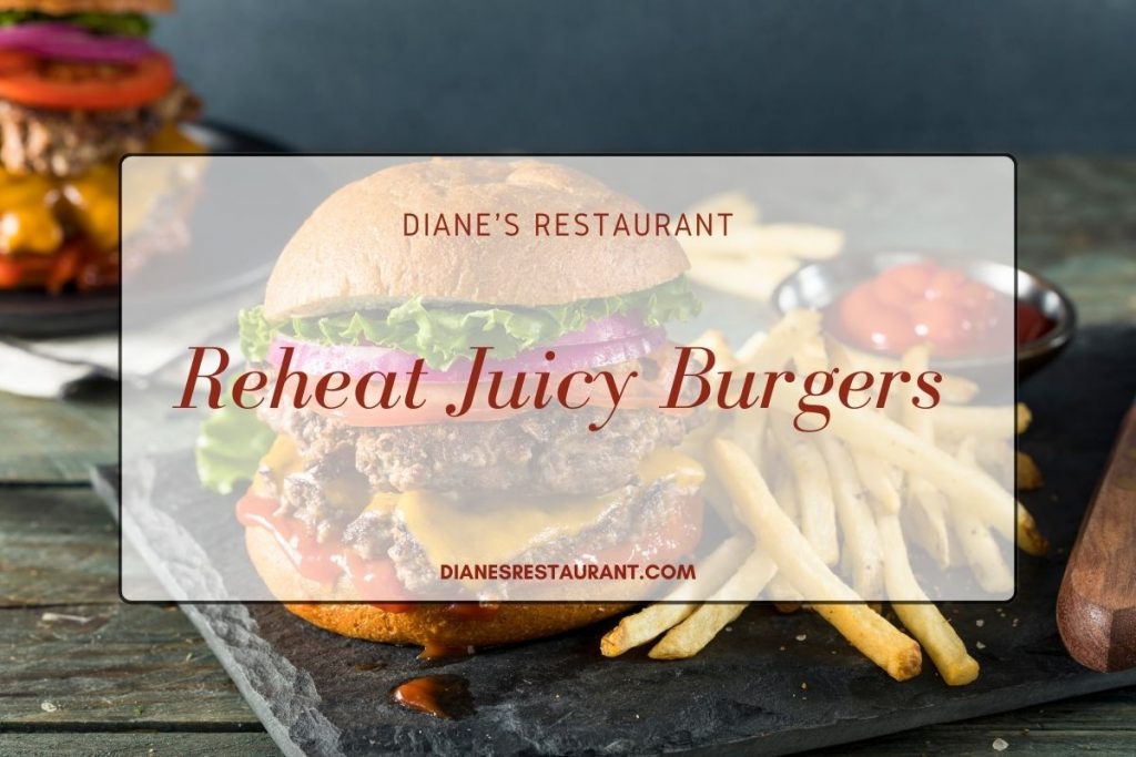 Reheat Juicy Burgers