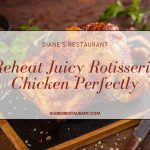 Reheat Juicy Rotisserie Chicken Perfectly