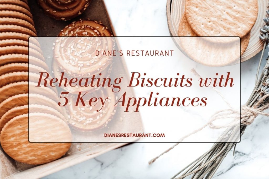 Reheating Biscuits with 5 Key Appliances