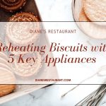 Reheating Biscuits with 5 Key Appliances