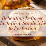 Reheating Leftover Chick-fil-A Sandwiches to Perfection