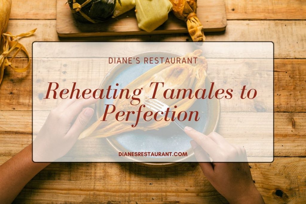 Reheating Tamales to Perfection