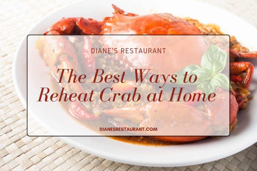 The Best Ways to Reheat Crab at Home