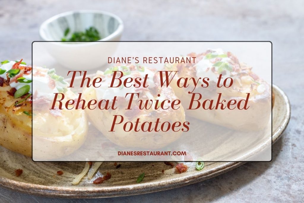 The Best Ways to Reheat Twice Baked Potatoes