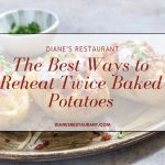 The Best Ways to Reheat Twice Baked Potatoes