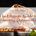 The Ultimate Guide to Reheating Quesadillas
