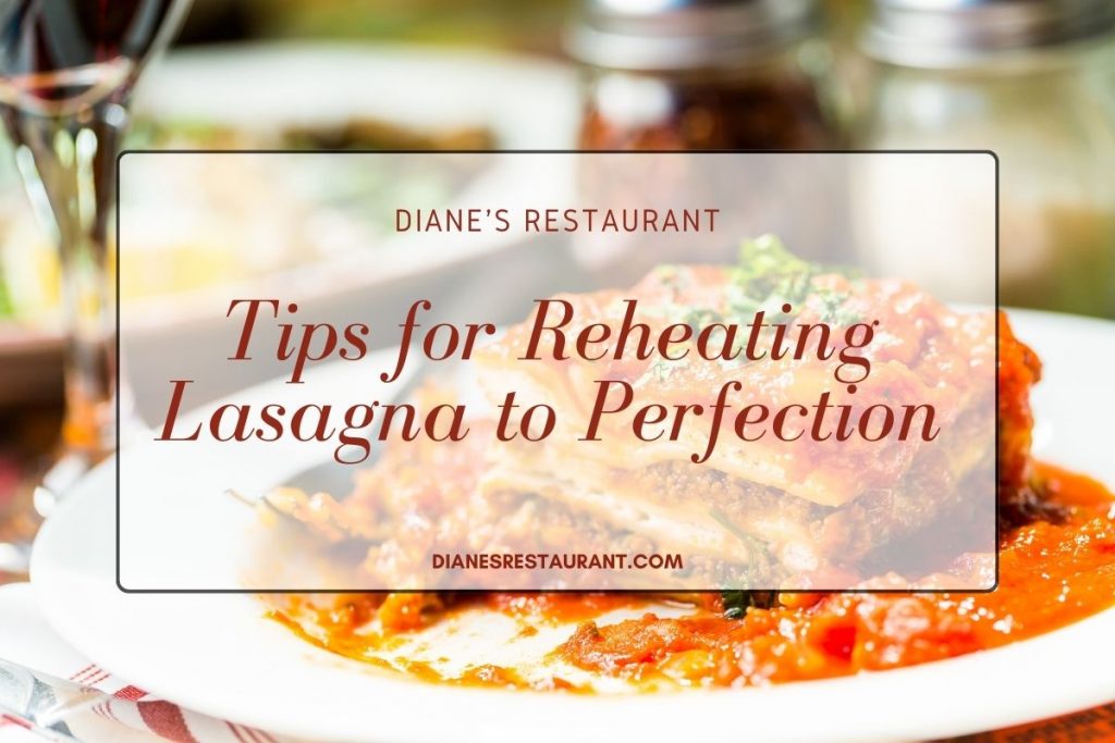 Tips for Reheating Lasagna to Perfection