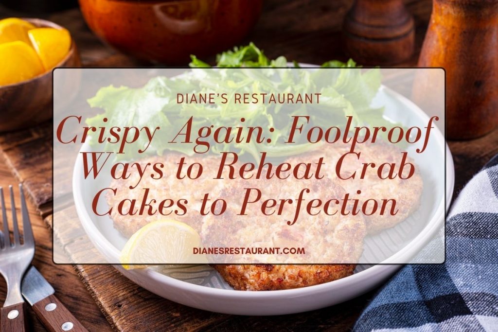 Crispy Again Foolproof Ways to Reheat Crab Cakes to Perfection