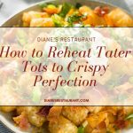 How to Reheat Tater Tots to Crispy Perfection