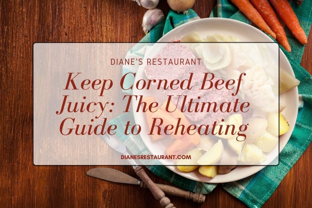 Keep Corned Beef Juicy The Ultimate Guide to Reheating