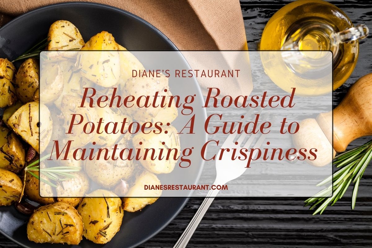 Reheating Roasted Potatoes A Guide To Maintaining Crispiness Diane S